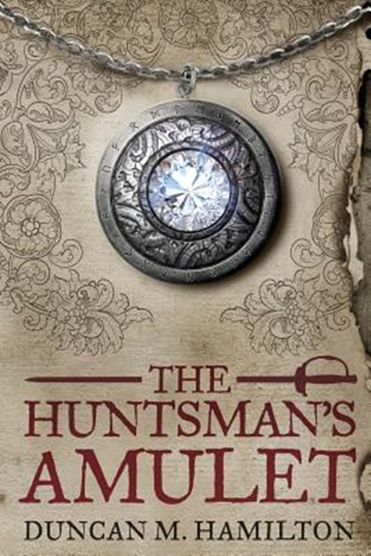 The Huntsman's Amulet, Duncan M. Hamilton - Paperback - 9781493559657