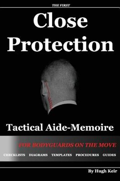 Cp Tam: Close Protection Tactical Aide-Memoire: For Bodyguards on the Move, Hugh P. Keir - Paperback - 9781493590995
