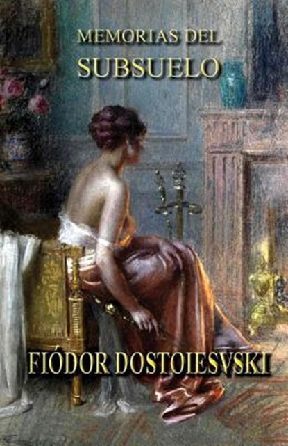 Memorias del subsuelo, Fiodor Dostoievski - Paperback - 9781493601097