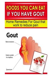 FOODS YOU CAN EAT IF YOU HAVE GOUT - Doc Goodman - 9781493712663