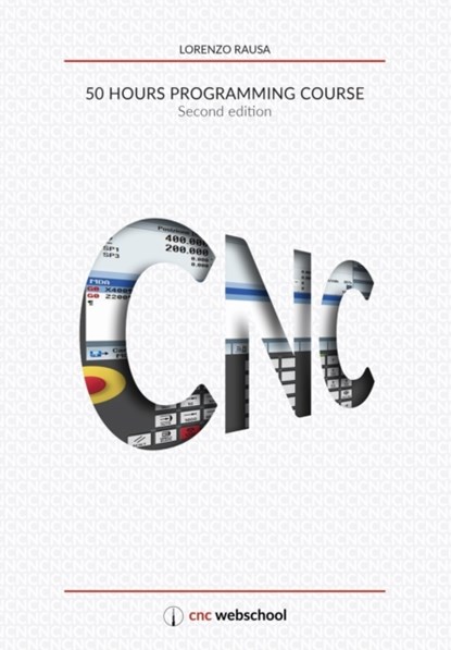 CNC 50 Hour Programming Course, Lorenzo Rausa - Paperback - 9781493713578