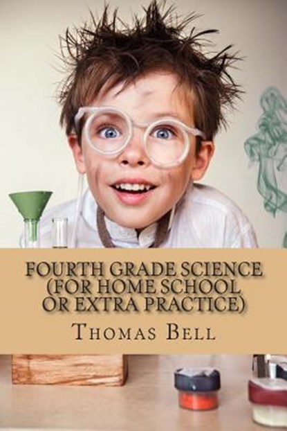 Fourth Grade Science (For Home School or Extra Practice), Thomas Bell - Paperback - 9781493717743