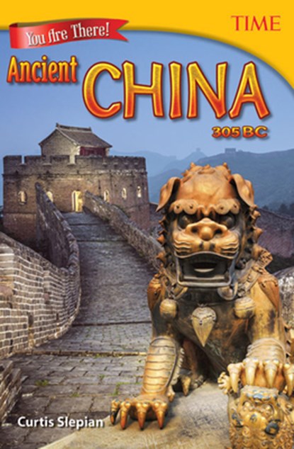 You Are There! Ancient China 305 BC, Curtis Slepian - Paperback - 9781493836017