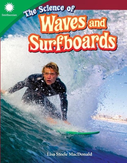 The Science of Waves and Surfboards, Lisa Steele MacDonald - Paperback - 9781493867059