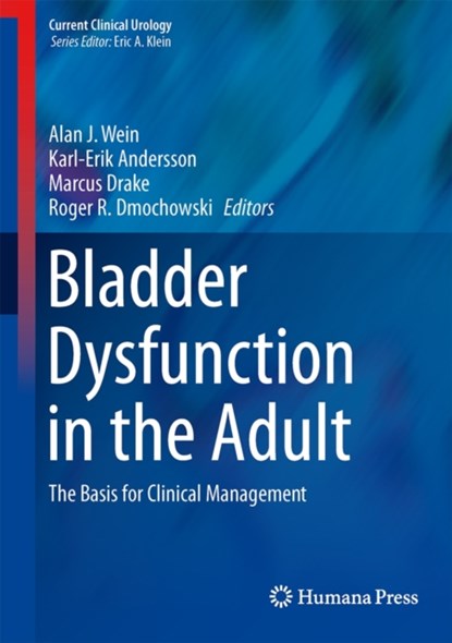 Bladder Dysfunction in the Adult, Alan J. Wein ; Karl-Erik Andersson ; Marcus J. Drake ; Roger R. Dmochowski - Gebonden - 9781493908523