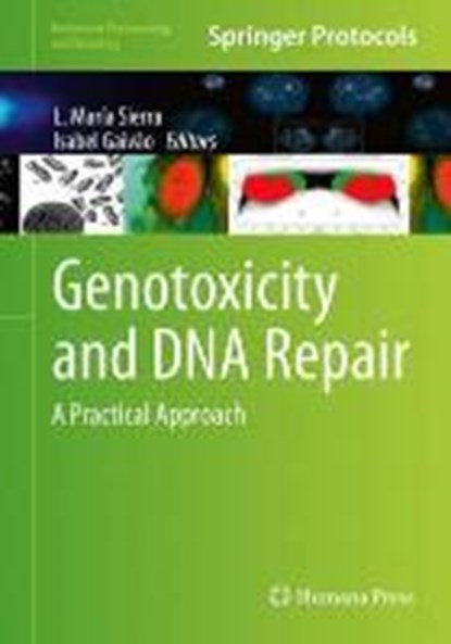 Genotoxicity and DNA Repair, SIERRA,  L. Maria ; Gaivao, Isabel - Gebonden - 9781493910670