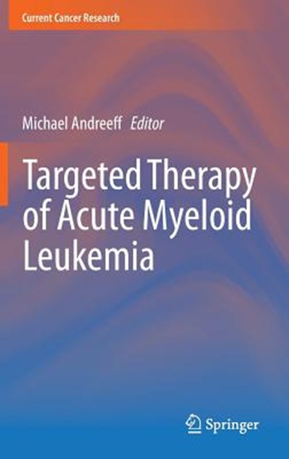 Targeted Therapy of Acute Myeloid Leukemia, Michael Andreeff - Gebonden - 9781493913923