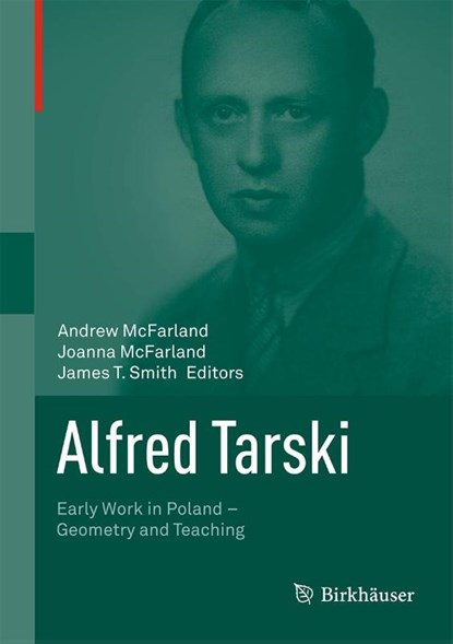 Alfred Tarski, Andrew McFarland ; Joanna McFarland ; James T. Smith - Gebonden - 9781493914739