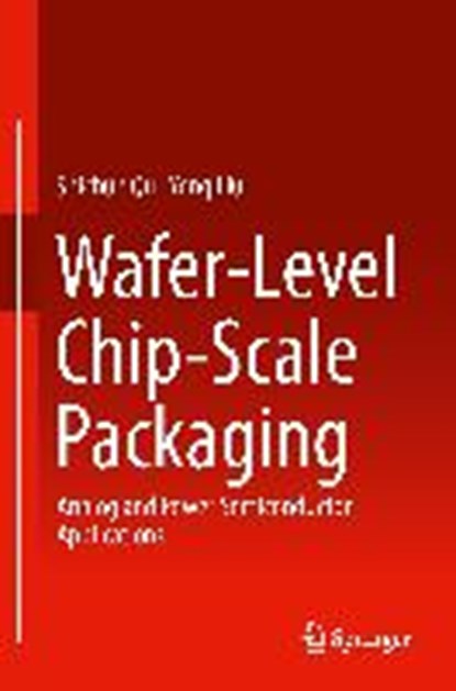 Wafer-Level Chip-Scale Packaging, QU,  Shichun ; Liu, Yong - Gebonden - 9781493915552