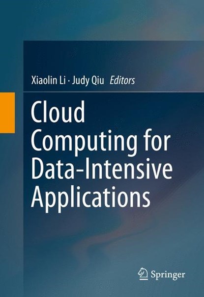 Cloud Computing for Data-Intensive Applications, Judy Qiu ;  Xiaolin Li - Gebonden - 9781493919048