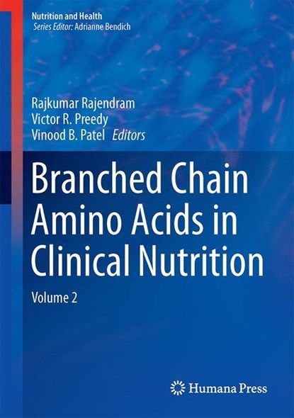 Branched Chain Amino Acids in Clinical Nutrition, Rajkumar Rajendram ;  Vinood B. Patel ;  Victor R. Preedy - Gebonden - 9781493919130