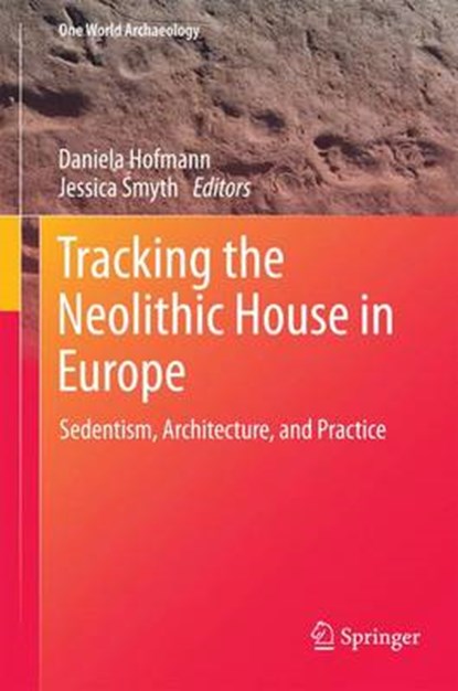Tracking the Neolithic House in Europe, Daniela Hofmann ; Jessica Smyth - Paperback - 9781493921577