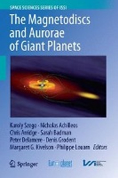 The Magnetodiscs and Aurorae of Giant Planets, Karoly Szego ; Nicholas Achilleos ; Chris Arridge ; Sarah Badman - Gebonden - 9781493933945