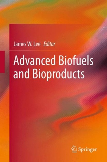 Advanced Biofuels and Bioproducts, James W. Lee - Paperback - 9781493940974