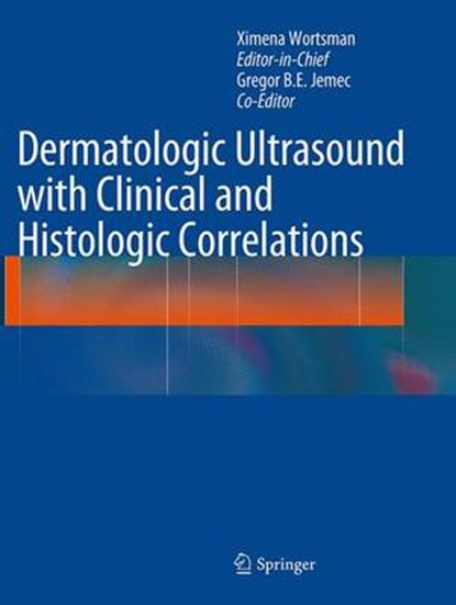 Dermatologic Ultrasound with Clinical and Histologic Correlations, Ximena Wortsman - Paperback - 9781493942046
