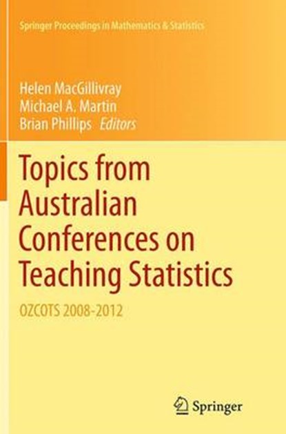 Topics from Australian Conferences on Teaching Statistics, Helen MacGillivray ; Michael A. Martin - Paperback - 9781493954049