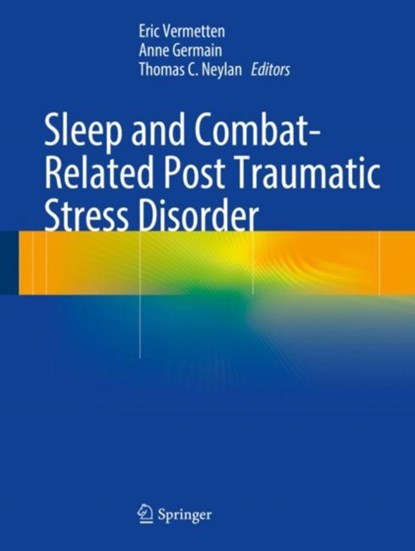 Sleep and Combat-Related Post Traumatic Stress Disorder, Eric Vermetten ; Anne Germain ; Thomas C. Neylan - Gebonden - 9781493971466