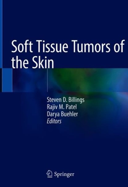 Soft Tissue Tumors of the Skin, Steven D. Billings ; Rajiv M. Patel ; Darya Buehler - Gebonden - 9781493988105