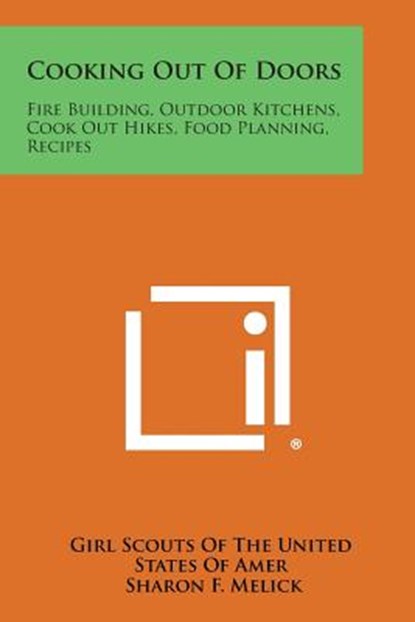 Cooking Out of Doors: Fire Building, Outdoor Kitchens, Cook Out Hikes, Food Planning, Recipes, Girl Scouts of the United States of Amer - Paperback - 9781494012427