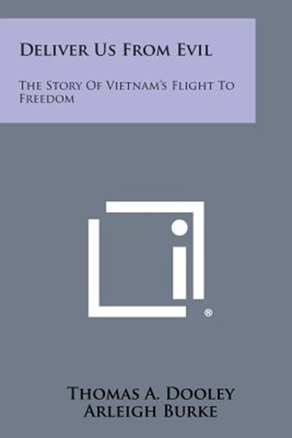 Deliver Us from Evil: The Story of Vietnam's Flight to Freedom, Thomas a. Dooley - Paperback - 9781494048648