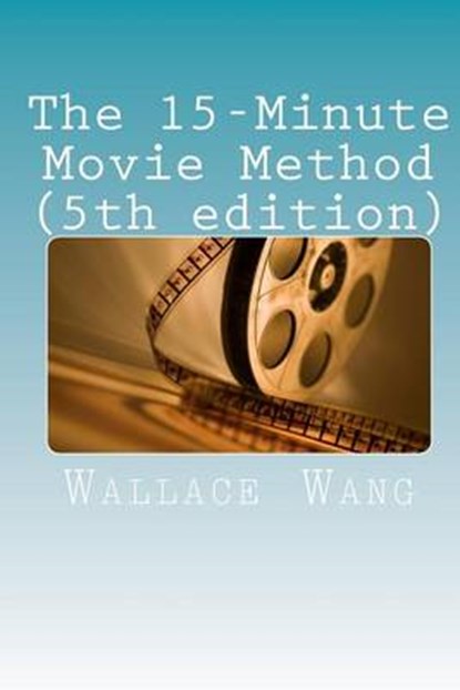 The 15-Minute Movie Method, WANG,  MR Wallace Evan - Paperback - 9781494300906