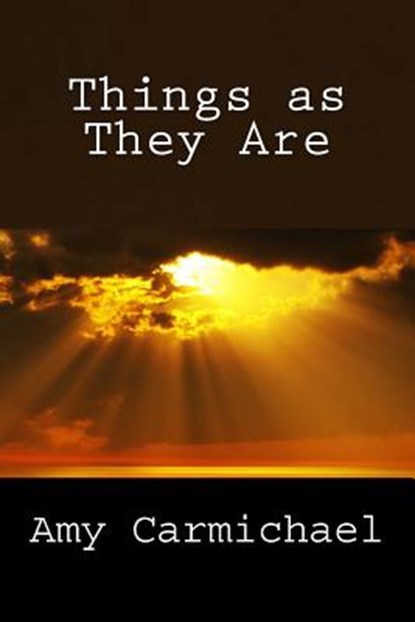 Things as They Are, Amy Carmichael - Paperback - 9781494311896