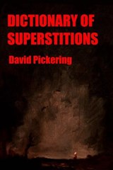 Dictionary of Superstitions - David Pickering - 9781494362225