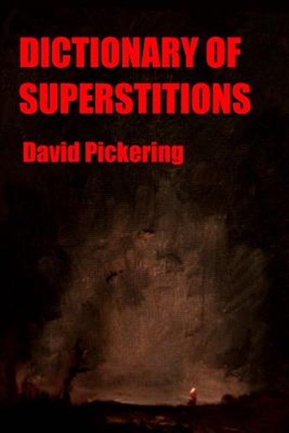 Dictionary of Superstitions, David Pickering - Paperback - 9781494362225
