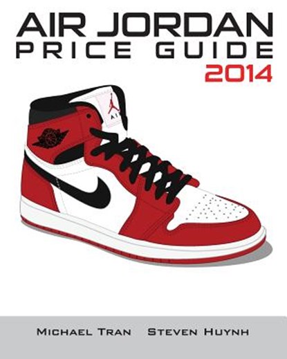 Air Jordan Price Guide 2014 (Color), Steven Huynh - Paperback - 9781494365301