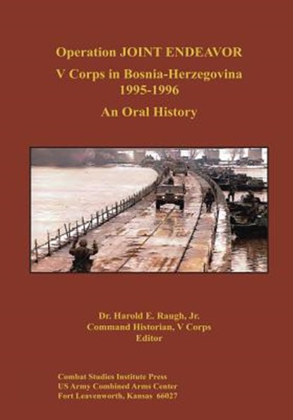 Operation JOINT ENDEAVOR: V Corps in Bosnia-Herzegovina, 1995-1996, Harold E. Raugh - Paperback - 9781494407537
