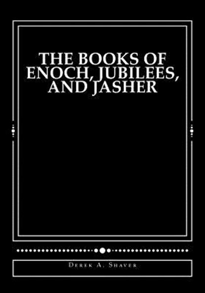 The Books of Enoch, Jubilees, And Jasher, Derek A Shaver - Paperback - 9781494420345