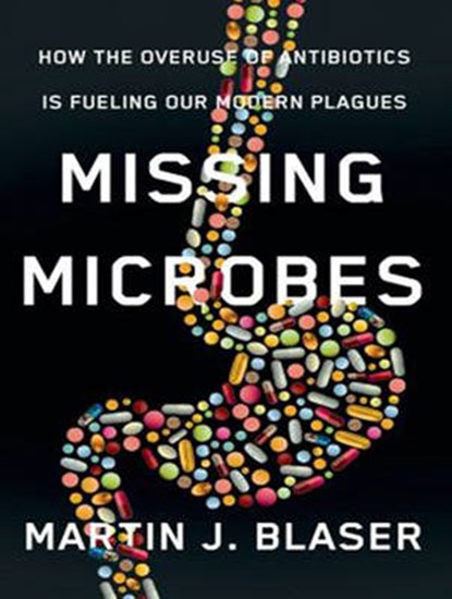 Missing Microbes, BLASER,  Martin J. - AVM - 9781494505561