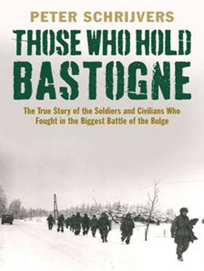 Those Who Hold Bastogne, SCHRIJVERS,  Peter - Overig - 9781494558598