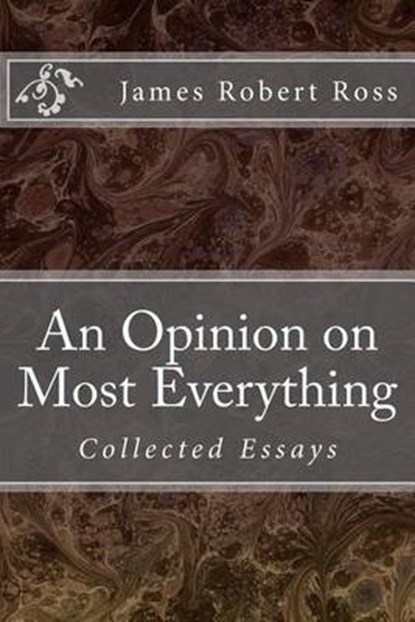 An Opinion on Most Everything, ROSS,  Dr James Robert - Paperback - 9781494794002