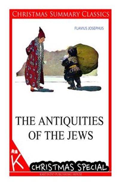 The Antiquities of the Jews [christmas summary classics], Flavius Josephus - Paperback - 9781494794743