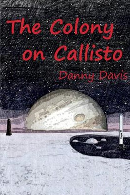 The Colony on Callisto, DAVIS,  Danny - Paperback - 9781494857073