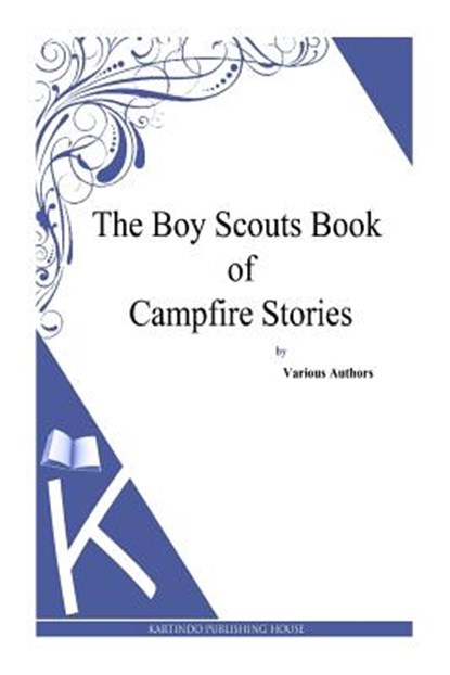 The Boy Scouts Book of Campfire Stories, Various Authors - Paperback - 9781494901189