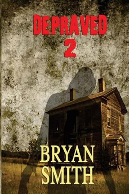 Depraved 2, Bryan Smith - Paperback - 9781494944544