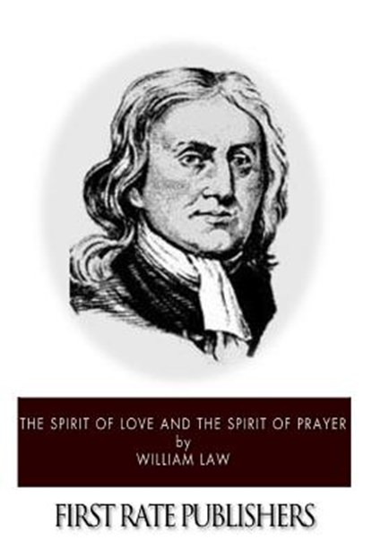 The Spirit of Love and The Spirit of Prayer, William Law - Paperback - 9781494983208