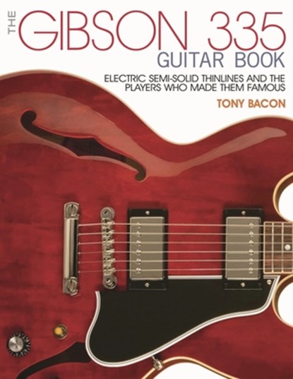 The Gibson 335 Guitar Book, Tony Bacon - Paperback - 9781495001529