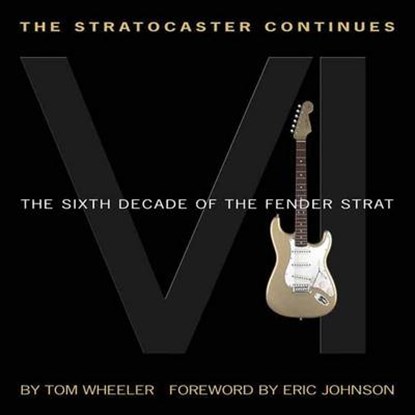 The Stratocaster Continues, Tom Wheeler - Paperback - 9781495004551