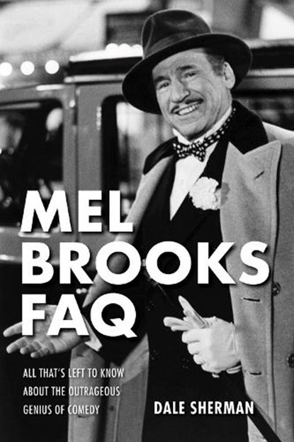 Mel Brooks FAQ, Dale Sherman - Paperback - 9781495025136