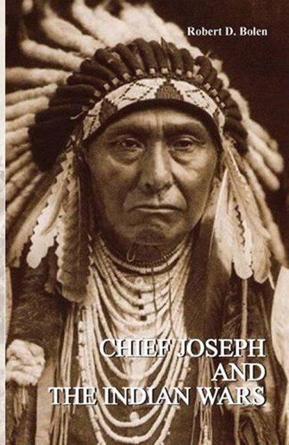 Chief Joseph and the Indian Wars, D Bolen Robert - Paperback - 9781495138560