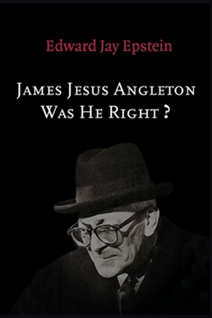 James Jesus Angleton: Was He Right?, Edward Jay Epstein - Paperback - 9781495203473