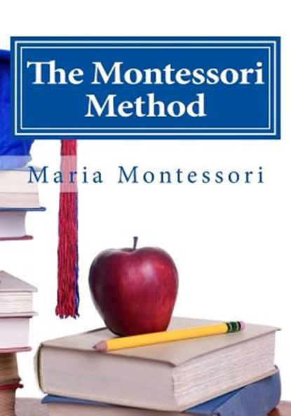 The Montessori Method, Maria Montessori - Paperback - 9781495266447