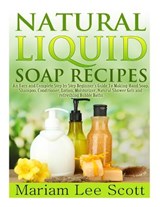 NATURAL LIQUID SOAP RECIPES - Mariam Lee Scott - 9781495347047
