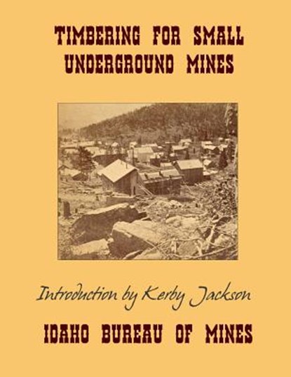 Timbering For Small Underground Mines, Kerby Jackson - Paperback - 9781495349041