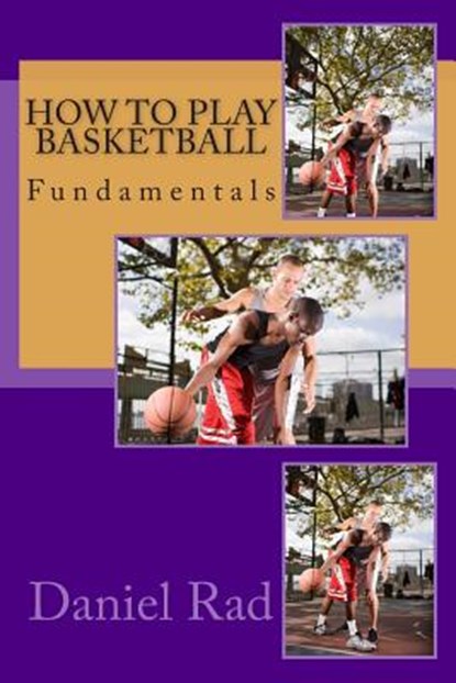 How To Play Basketball, Daniel Rad - Paperback - 9781495349836