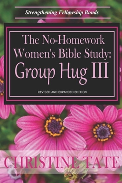 The No-Homework Women's Bible Study: Group Hug III, Christine Tate - Paperback - 9781495378638