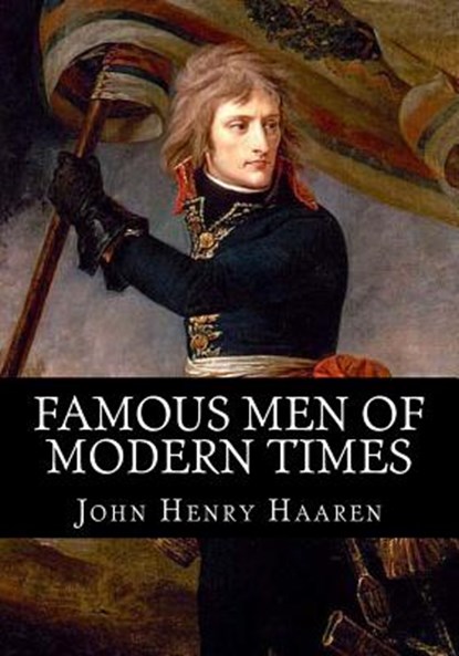 Famous Men of Modern Times, John Henry Haaren - Paperback - 9781495384998